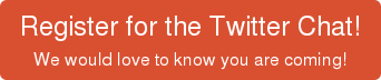 Register for the Twitter Chat! We would love to know you are coming!